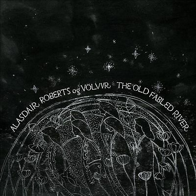 Old Fabled River by Alasdair Roberts/Volvur (Record, 2021)