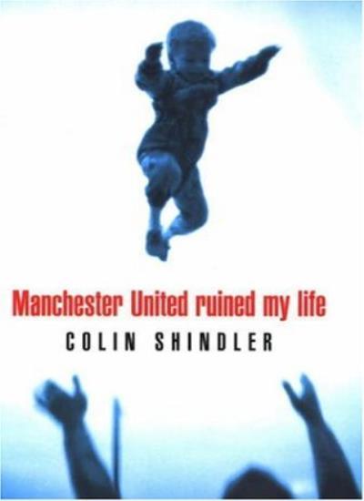Manchester United Ruined My Life-Colin Shindler