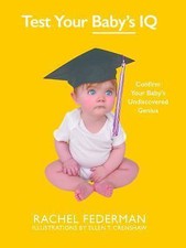 Test Your Baby's IQ: Confirm Your Baby's Undiscovered Genius by Federman, Rache