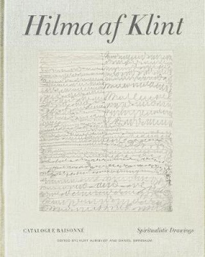 Hilma af Klint Catalogue Raisonne Volume I: Spiritualistic Drawings (1896-1905)