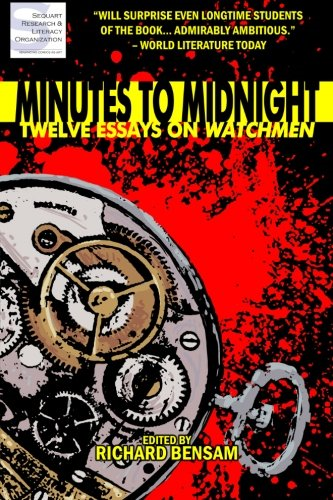 Minutes to Midnight: Twelve Essays on Watchmen - Bensam, Richard