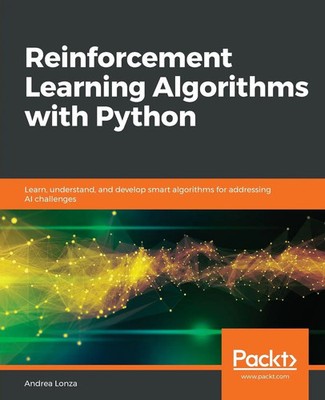 Reinforcement Learning Algorithms with Python Andrea Lonza Taschenbuch Englisch