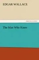 Edgar Wallace | The Man Who Knew | Taschenbuch | Englisch (2012) | 176 S.