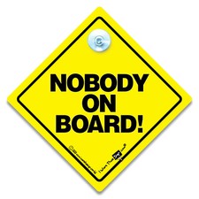 Nobody On Board Car Sign, Baby On Board Sign, Joke Suction Cup Sign