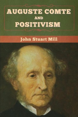 Auguste Comte and Positivism John Stuart Mill Taschenbuch Englisch 2020
