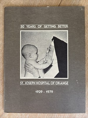ST. JOSEPH S HOSPITAL OF ORANGE 1929-1979 PB History 50 Years Of Getting Better