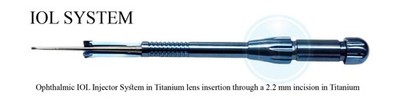 IOL Intraocular Lens Injector System insertion through  2.2mm incision Titanium