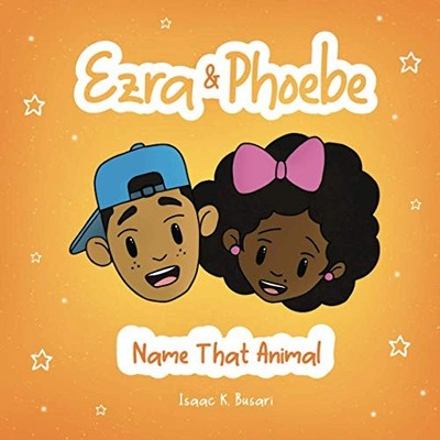Ezra & Phoebe: Name That Animal, Busari, Isaac K.