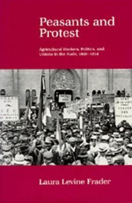 Peasants and Protest: Agricultural Workers, Politics, and Unions in the Aude, 1