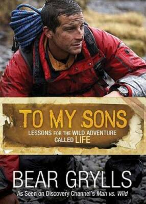 To My Sons: Lessons for the Wild Adventure Called Life - Hardcover - GOOD