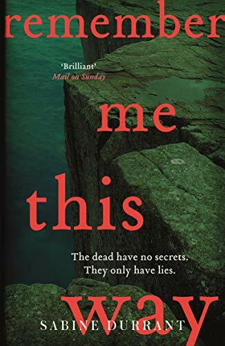 Remember Me This Way By Sabine Durrant. 9781444762488