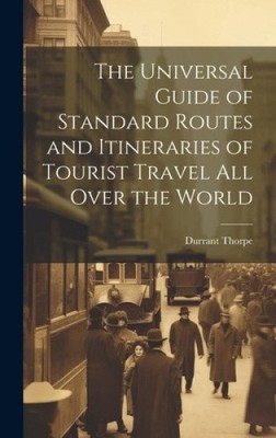 The Universal Guide of Standard Routes and Itineraries of Tourist Travel All