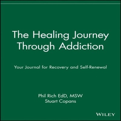 The Healing Journey Through Addiction Your Journal for Recovery a