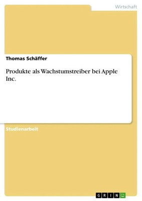 Thomas Schäffer | Produkte als Wachstumstreiber bei Apple Inc. | Taschenbuch