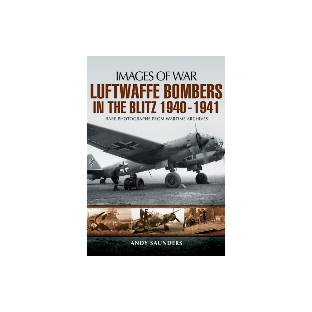 Images of War Luftwaffe Bombers in the Blitz 1940-1941