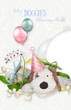 My Doggies MEMORY BOOK: Classic Keepsake Memory Book/Photo Album for all occasio