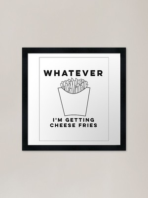 Whatever I'm Getting Cheese F Gerahmtes Wandbild Poster Leinwanddruck Bild
