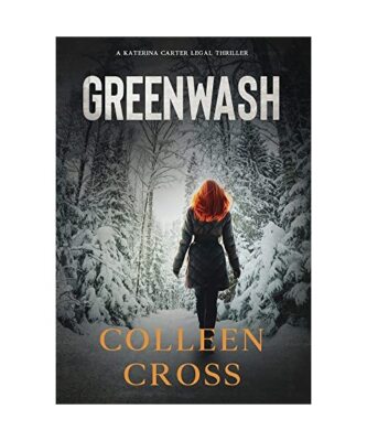 Greenwash: A Katerina Carter Fraud Legal Thriller, Colleen Cross