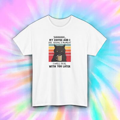 Shhhh My Coffee And I Are Having A Moment Funny Cat Humor Shirt S-5XL