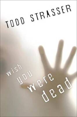 Wish You Were Dead (The Thrillogy) - Hardcover By Strasser, Todd - GOOD