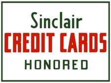 Sinclair Gasoline NEW METAL SIGN: Sinclair Credit Cards Honored Here