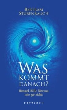 Was kommt danach?: Himmel, Hölle, Nirwana oder gar nicht... | Buch | Zustand gut