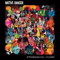 Native Dancer - At Pizzaexpress Live In London - Vinyl Record 12 Album - G4Z
