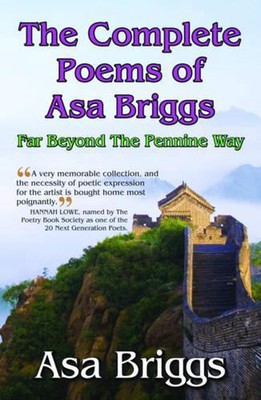 Komplette Gedichte von ASA Briggs: Far Beyond the Pennine Way von Asa Briggs (englisch)