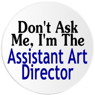 Don't Ask Me I'm The Assistant Art Director - 3 Pack Circle Stickers 3 Inch