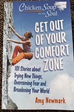 Chicken Soup for the Soul: Get Out of Your Comfort Zone: 101 Stories about T...