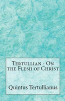 On The Flesh Of Christ Tertullian Taschenbuch Kartoniert / Broschiert Englisch