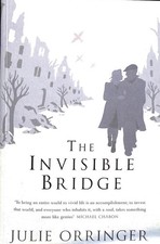 The Invisible Bridge by Orringer, Julie