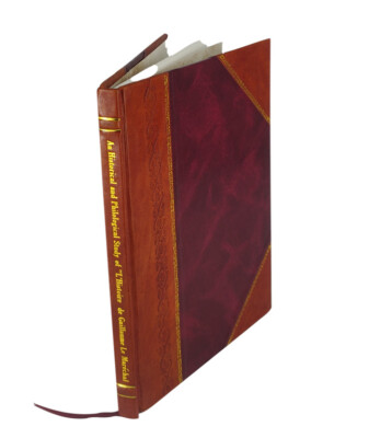 An Historical And Philological Study Of ''L'Histoire De Guillaume [Leather Bound]