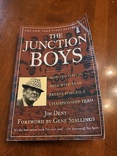 The Junction Boys : How Ten Days in Hell with Bear Bryant Forged a Champion Team