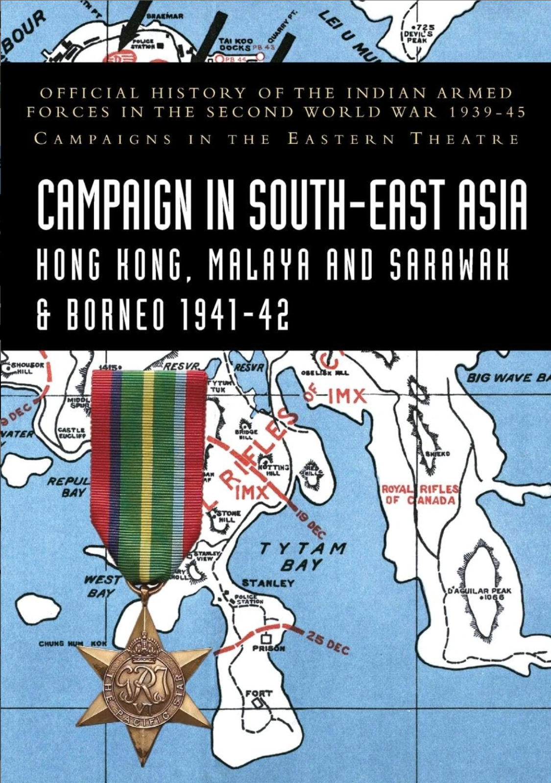 CAMPAIGN IN SOUTH-EAST ASIA 1941-42 Hong Kong, Malaya & Sarawah (PB) NEW