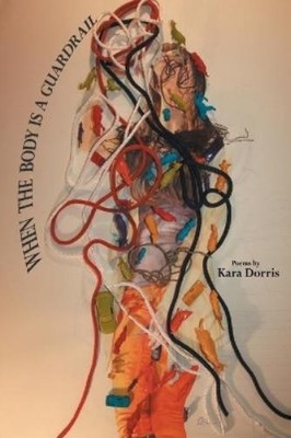 Kara Dorris When the Body is a Guardrail (Taschenbuch)