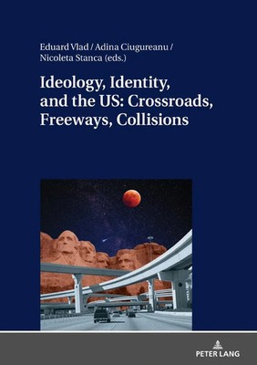 Eduard Vlad (u. a.) | Ideology, Identity, and the US: Crossroads, Freeways,...
