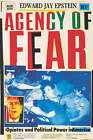 Agency of Fear: Opiates and Political Power in America by Edward Jay Epstein (Paperback, 1990)