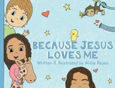 Because Jesus Loves Me by Alisia Reyes (English) Paperback Book