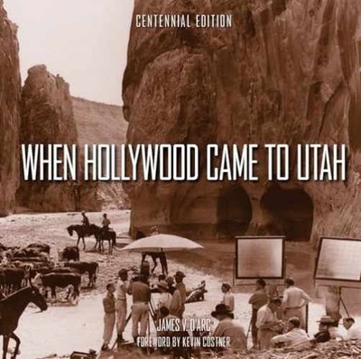 When Hollywood Came to Utah - Hardcover, by D'Arc James V. - Very Good