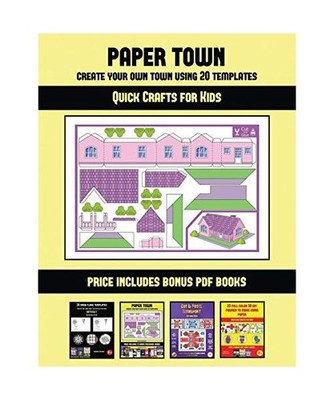 Quick Crafts for Kids [Paper Town - Create Your Own Town Using 20 Templates]: 20