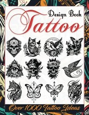 Tattoo Design Book: Over 1000 Creative Ideas to Inspire Your Next Bit...
