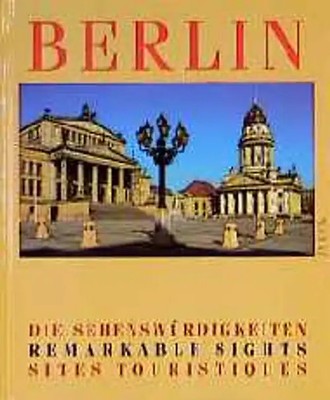Berlin. Die Sehenswürdigkeiten - Remarkable sights - sites touristiques