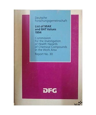 List of MAK and BAT Values. Maximum Concentrations and Biological Tolerance Valu