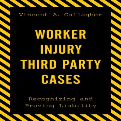 Worker Injury Third Party Cases Recognizing and Proving Liability