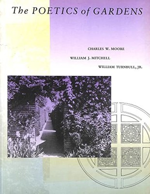 The Poetics of Gardens (MIT Press) - Paperback By Moore, Charles W. - GOOD