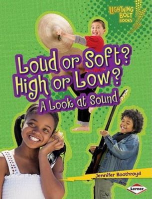 Loud or Soft? High or Low?: A Look at Sound- 9780761371076, paperback, Boothroyd