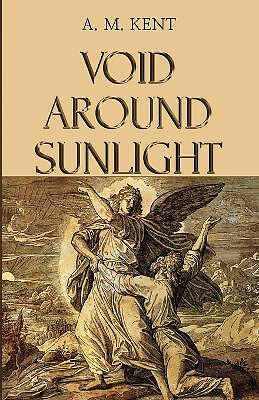 Void Around Sunlight By A M Kent - New Copy - 9781800945821