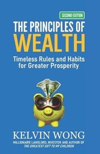 The Principles of Wealth: Timeless Rules and Habits for Greater Prosperity by Ke
