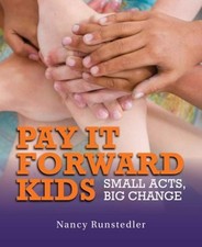 Pay It Forward Kids : Small Acts, Big Change Picture Book Nancy R